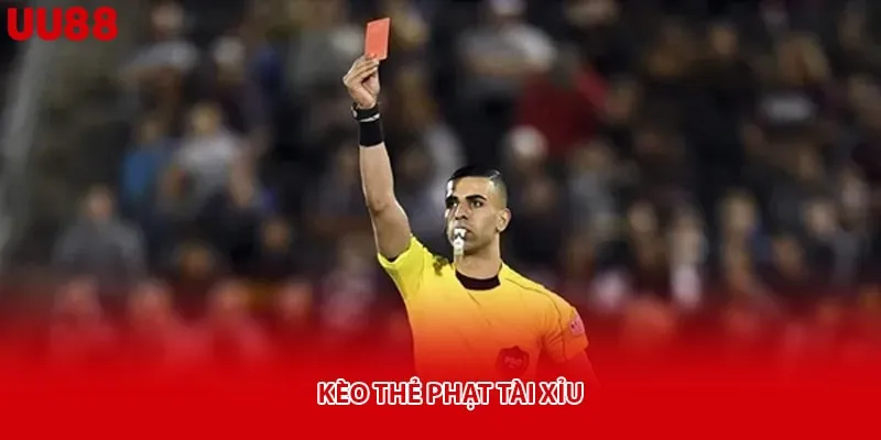 Kèo thẻ phạt tài xỉu