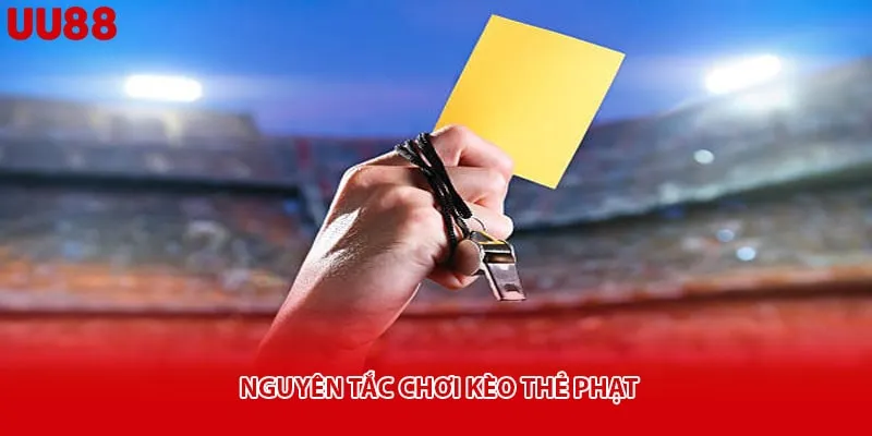 Nguyên tắc chơi kèo thẻ phạt