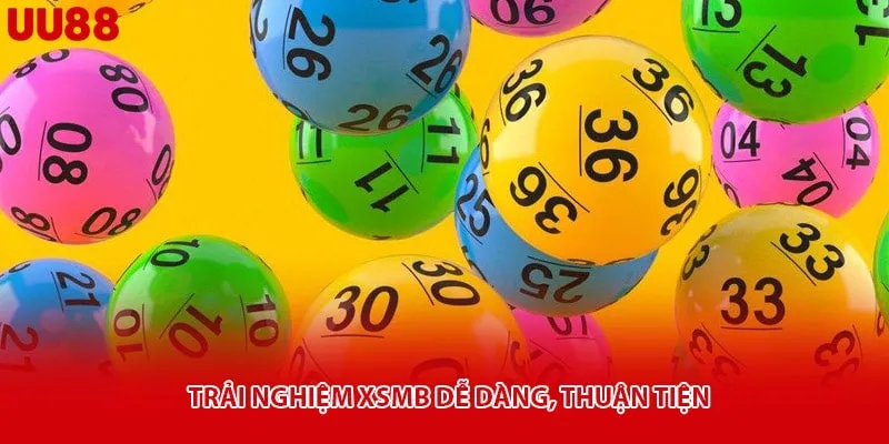 Trải nghiệm XSMB dễ dàng, thuận tiện